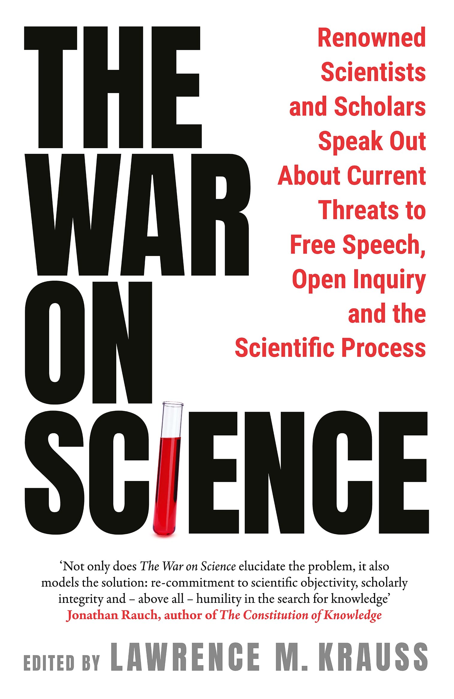The War on Science: Renowned Scientists and Scholars Speak Out About Current Threats to Free Speech, Open Inquiry, and the Scientific Process
