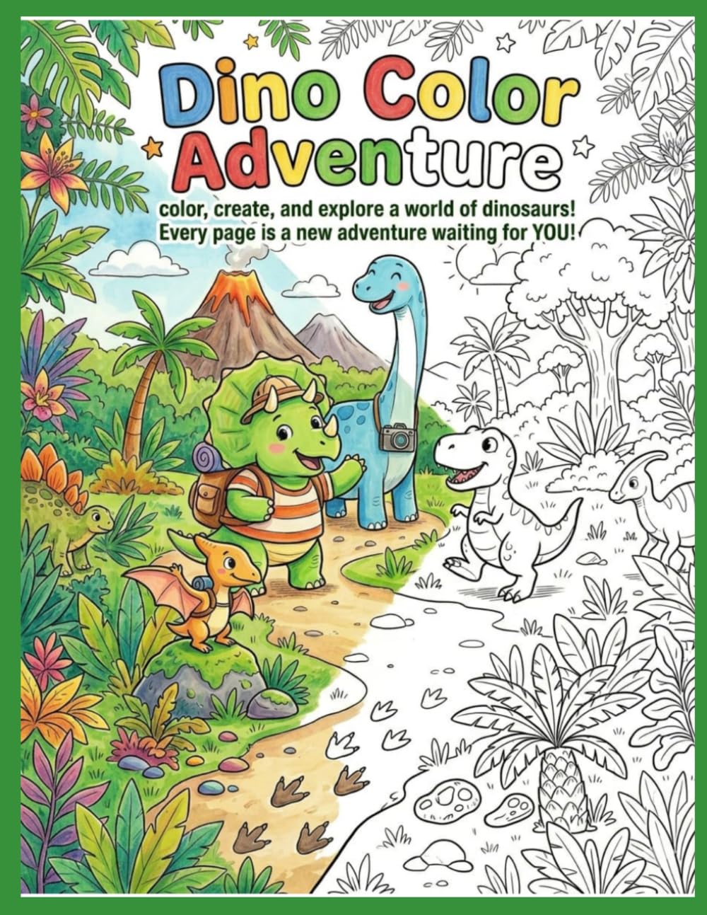 Dino Color Adventure: Color, create, and explore a world of dinosaurs! Every page is a new adventure waiting for YOU!