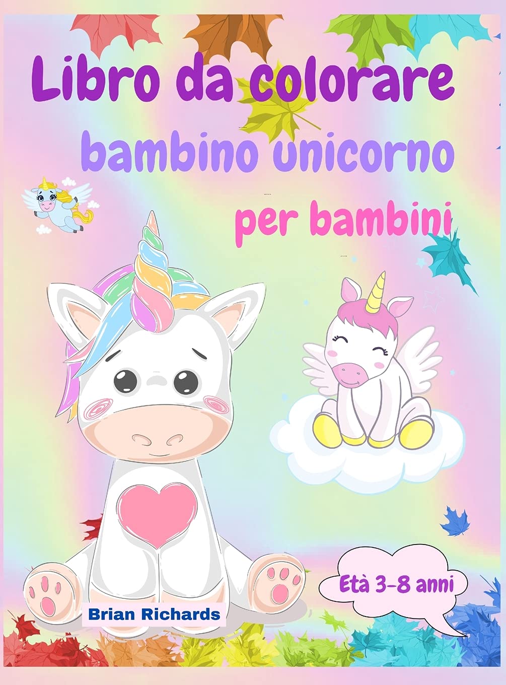Libro da colorare bambino unicorno per bambini: Incredibile colorazione con unicorno bambino, Immagini GRANDI, uniche e di alta qualità per ragazze, ragazzi, scuola materna e asilo, età 3-8 anni
