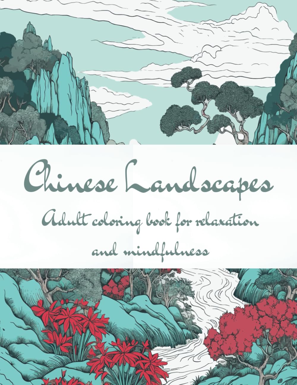 Chinese Landscapes: Adult Coloring Book for Relaxation, Mindfulness, and Stress Relief