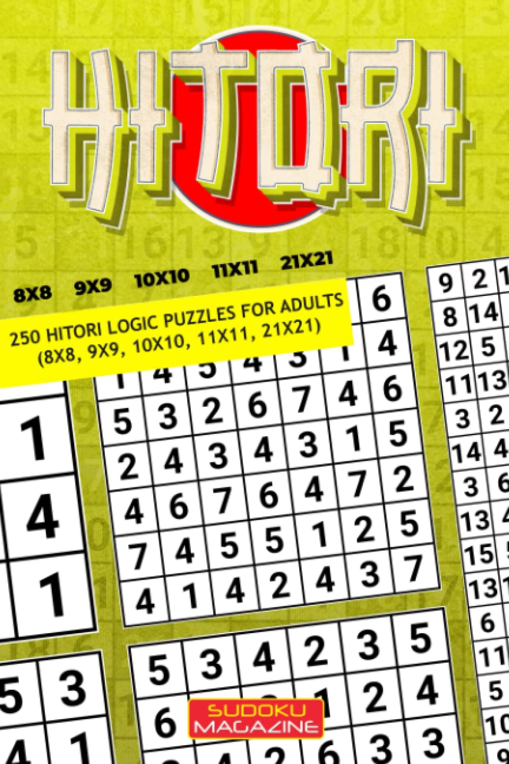 Hitori: 250 Hitori Logic puzzles for adults (8x8, 9x9, 10x10, 11x11, 21x21)