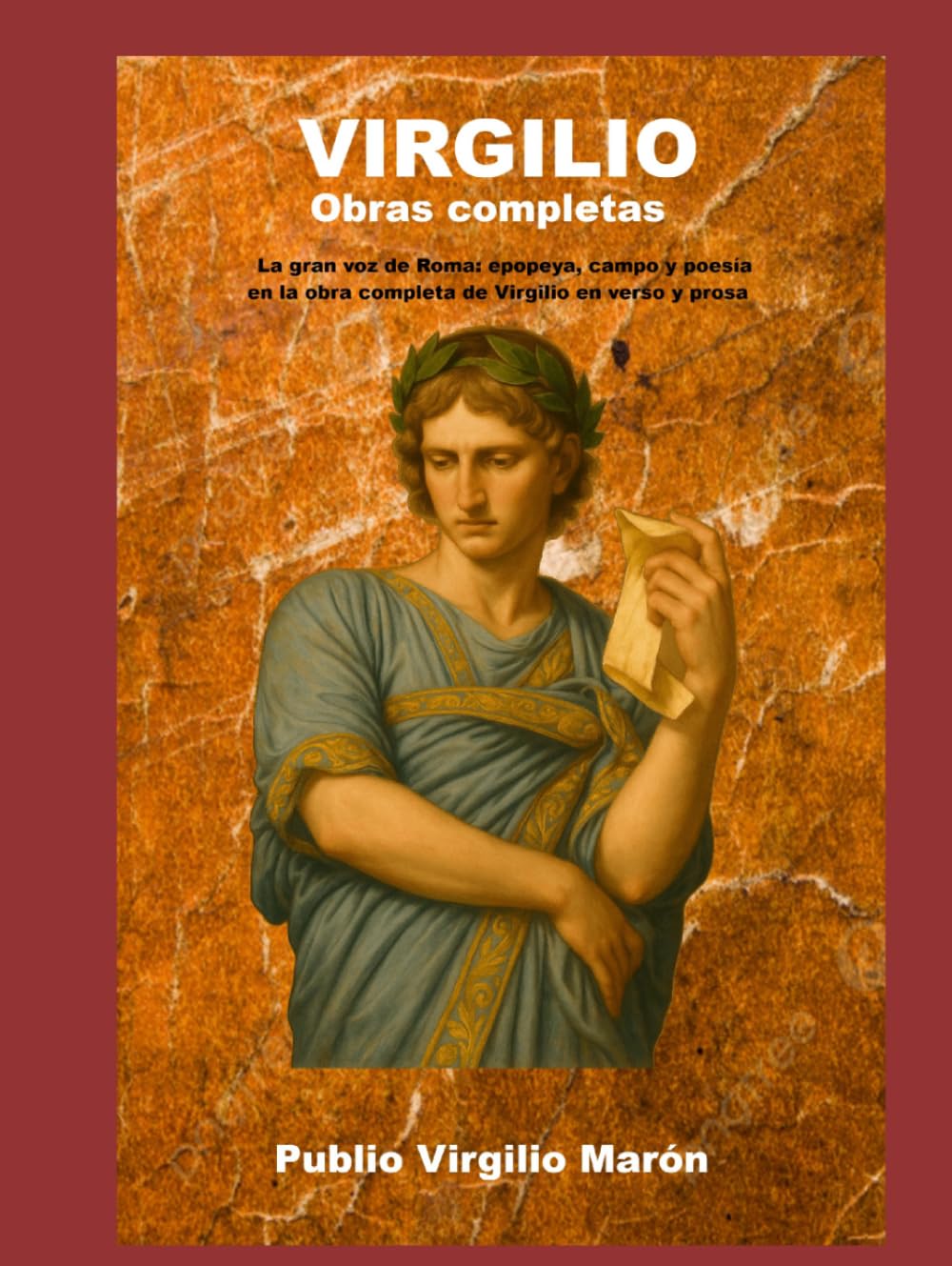 Virgilio Obras completas: La gran voz de Roma: epopeya, campo y poesía en la obra completa de Virgilio en verso y prosa
