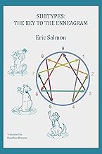 SUBTYPES: THE KEY TO THE ENNEAGRAM By Eric Salmon,Heather Brown