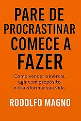 Pare de Procrastinar, Comece a Fazer