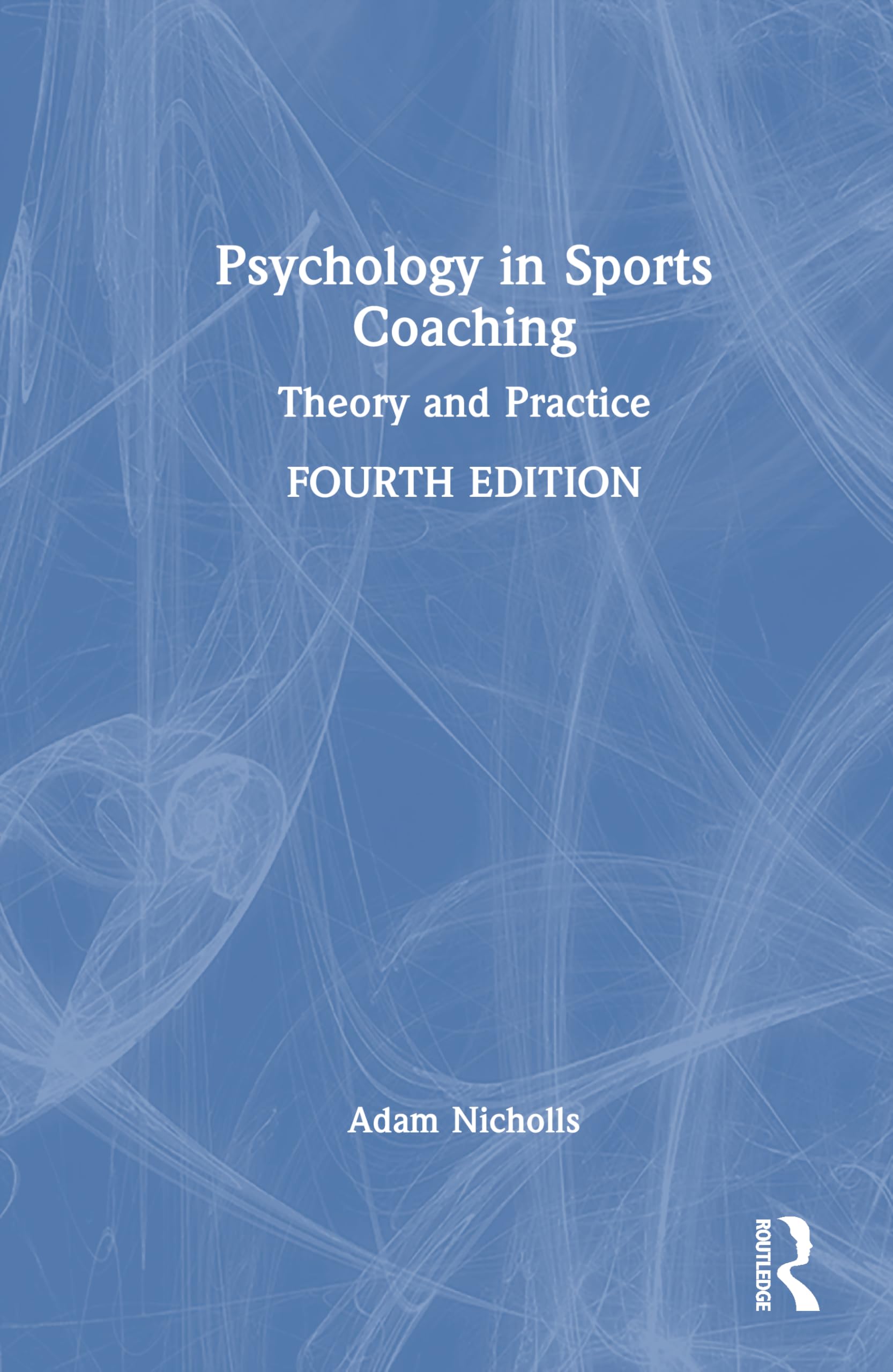 Psychology in Sports Coaching: Theory and Practice