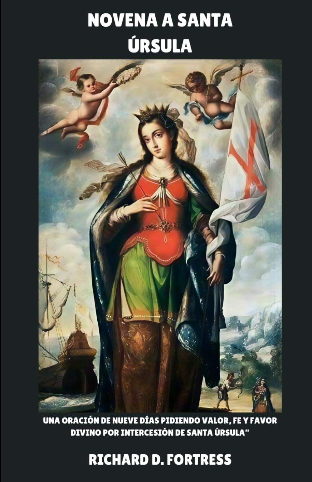 NOVENA A SANTA ÚRSULA: Una oración de nueve días pidiendo valor, fe y favor divino por intercesión de Santa Úrsula”