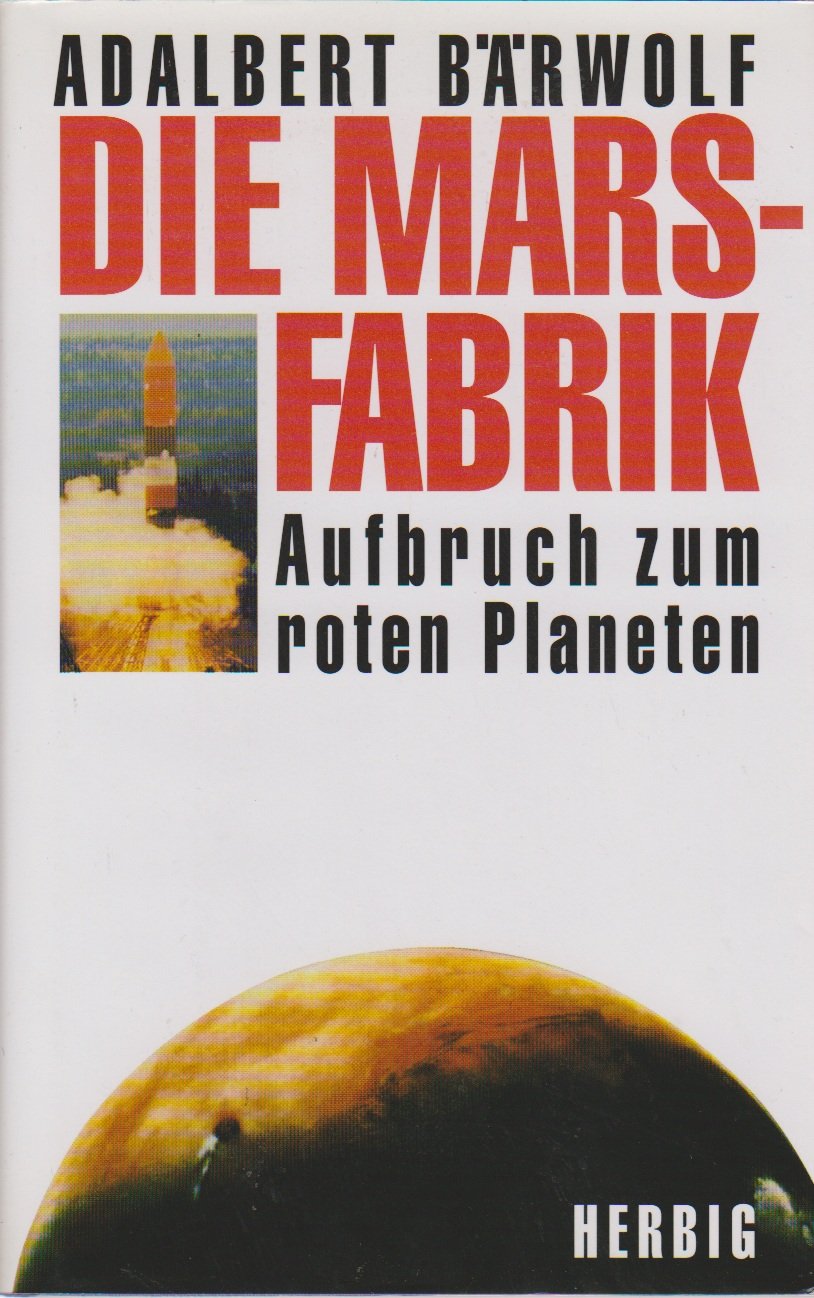 Die Marsfabrik Aufbruch zum roten Bärwolf, Adalbert Amazon.de Bücher