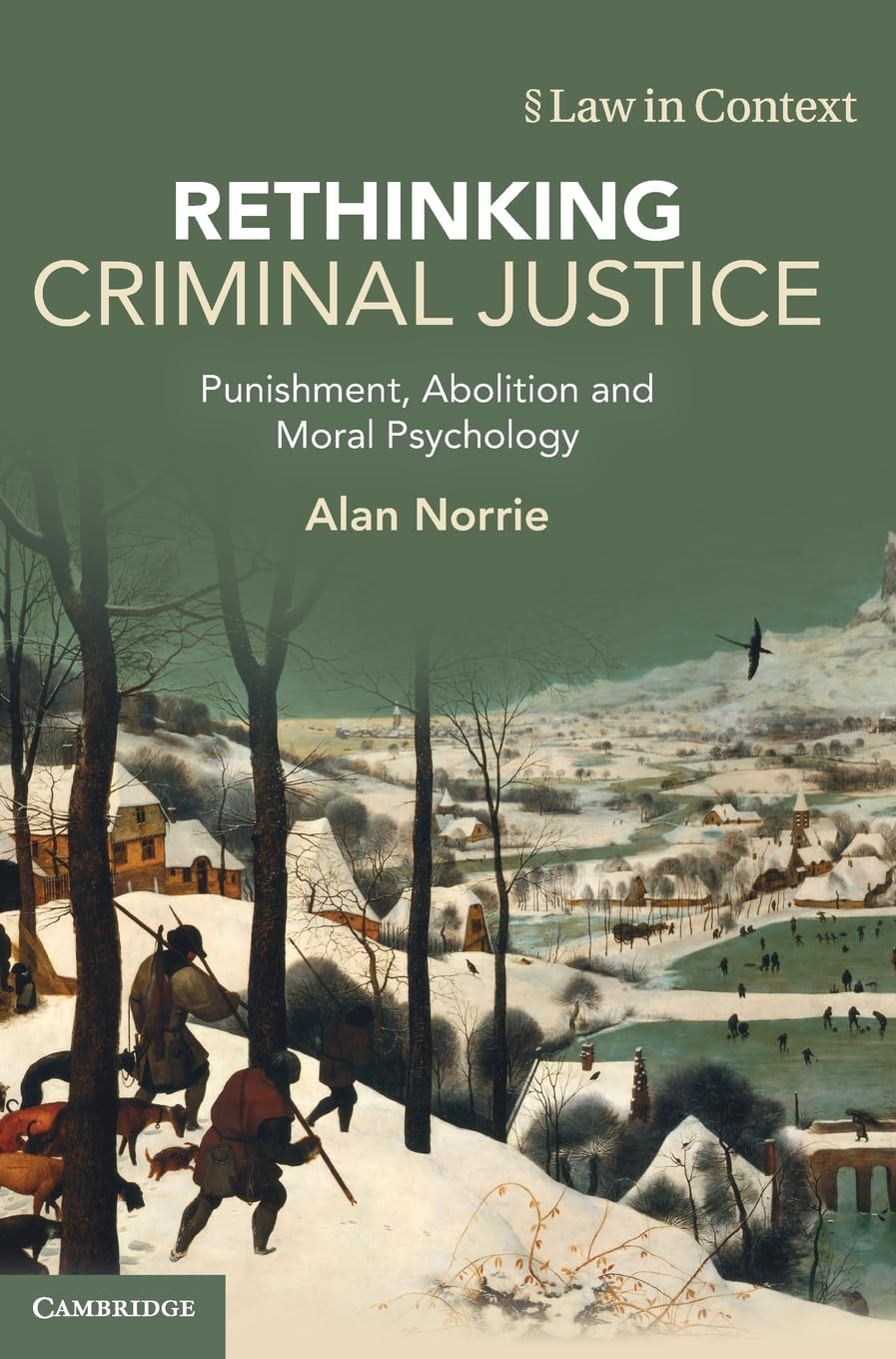 Rethinking Criminal Justice: Punishment, Abolition and Moral Psychology (Law in Context)