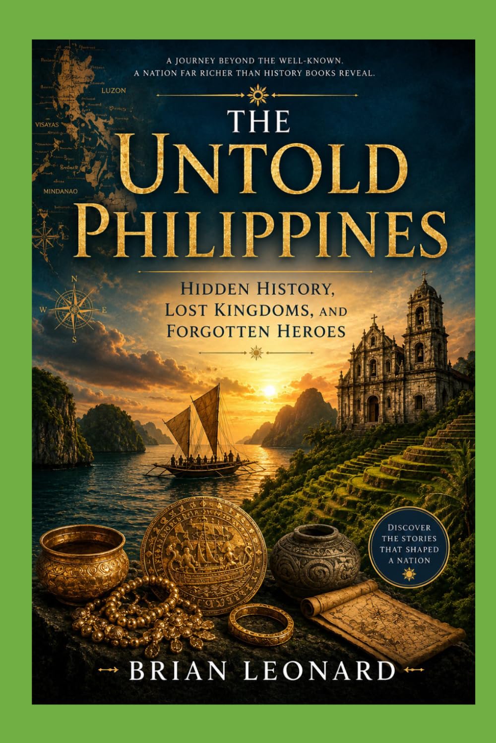 THE UNTOLD PHILIPPINES: Hidden History, Lost Kingdoms, and Forgotten Heroes