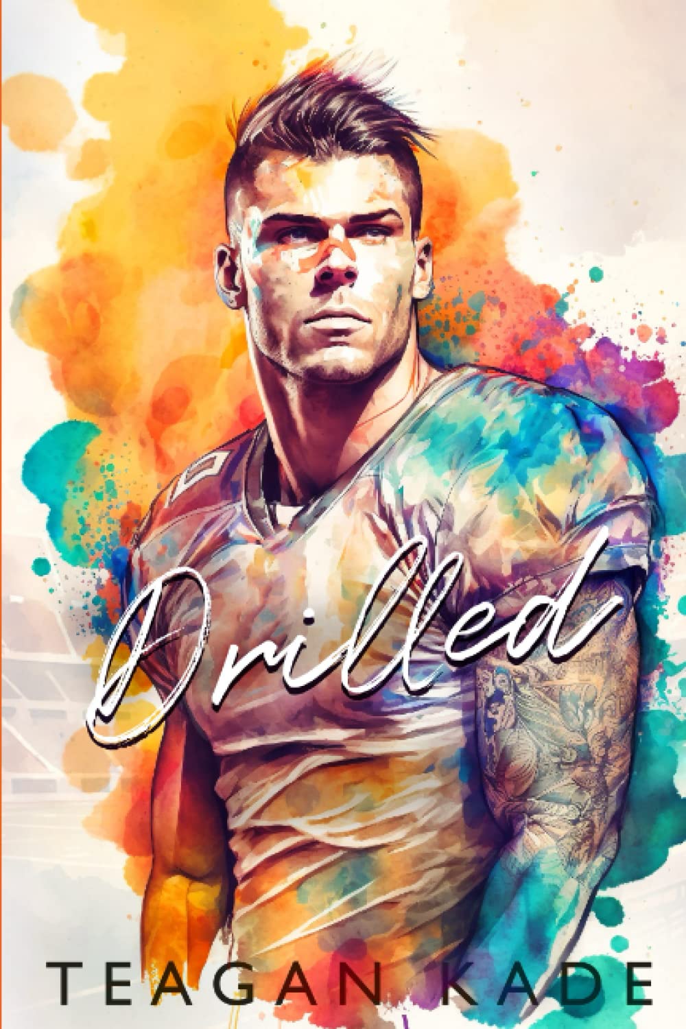 Drilled (Bad Boy Sports): Kade, Teagan, Tate, Sennah: 9798389800540