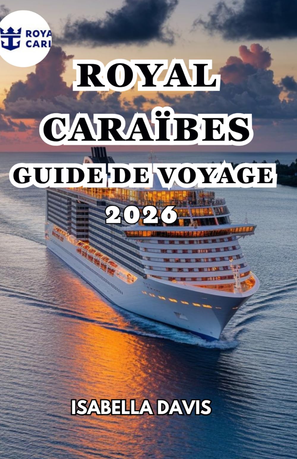 ROYAL CARAÏBES GUIDE DE VOYAGE 2026