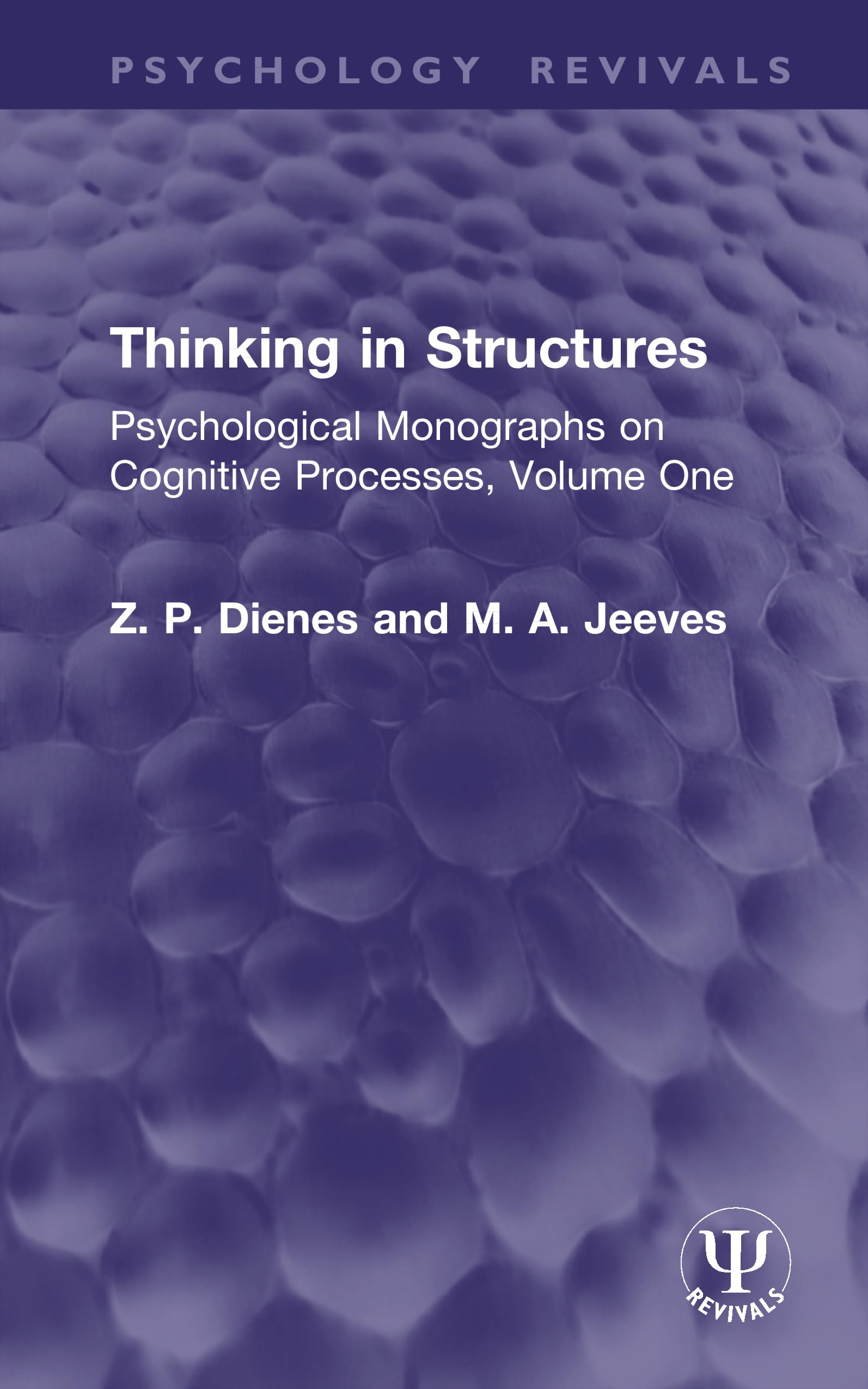 Thinking in Structures: Psychological Monographs on Cognitive Processes, Volume One: 1 (Psychology Revivals)