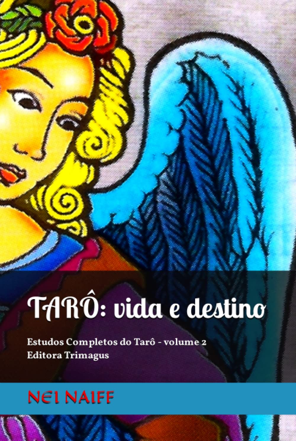Tarô: vida e destino: Uma visão contemporânea para o século XXI (Estudos Completos de Tarô (português))