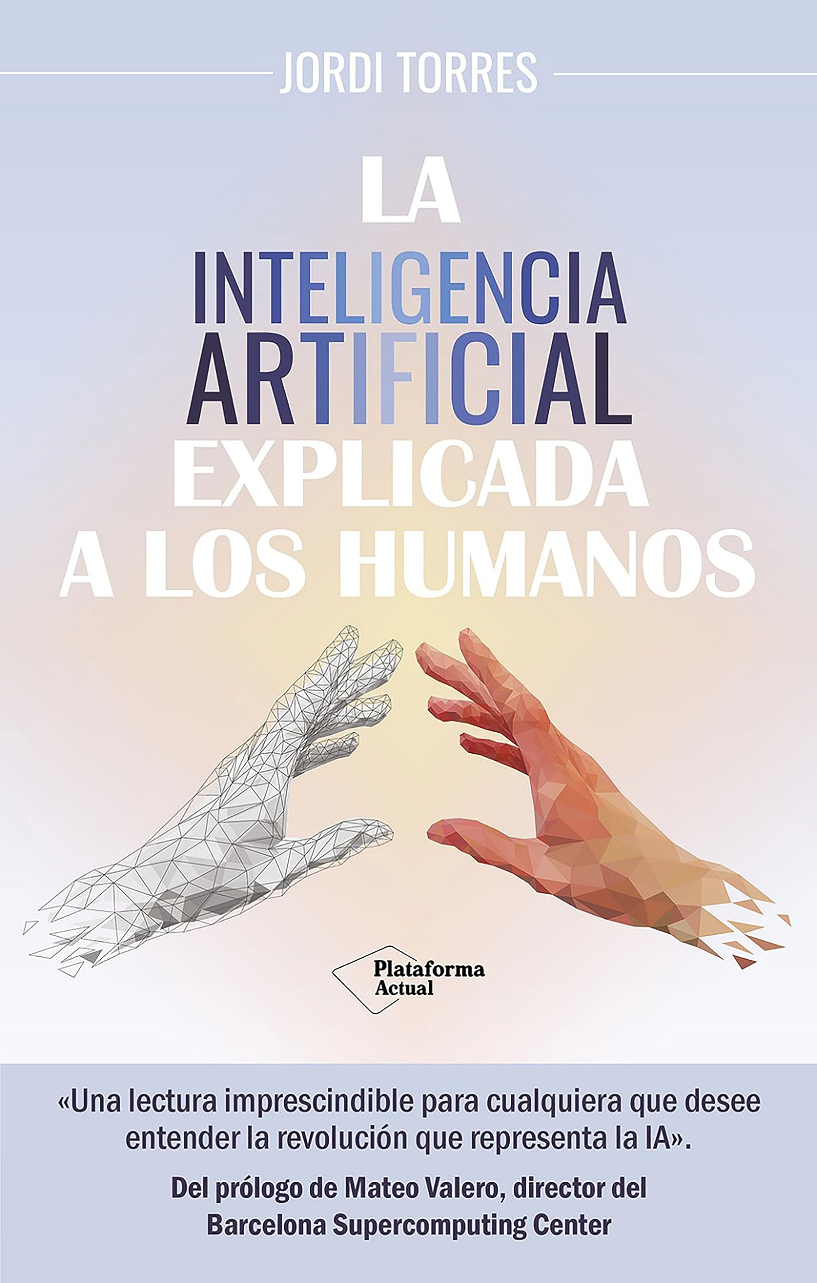 La inteligencia artificial explicada a los humanos (Spanish Edition)