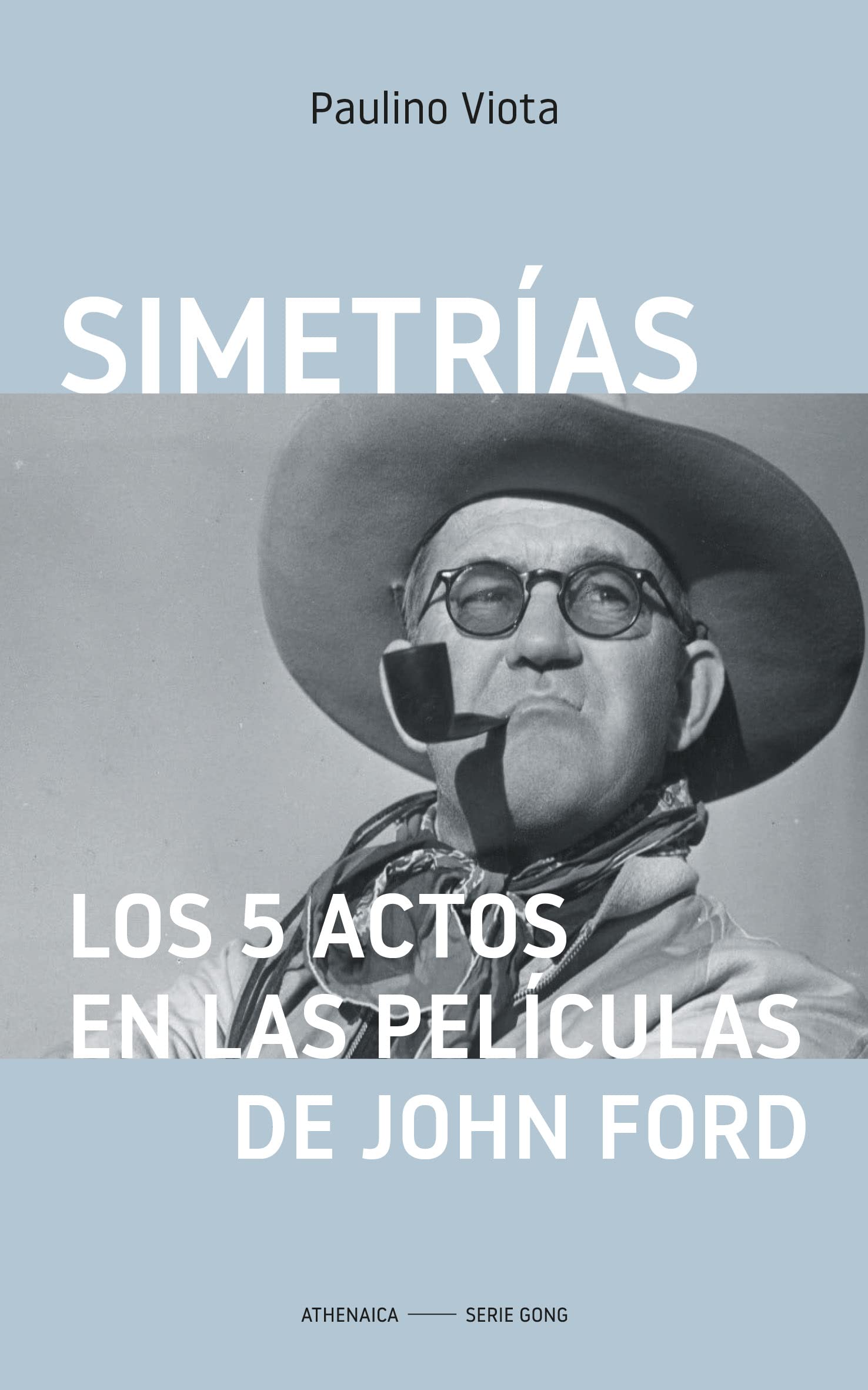 John Ford les 5 actes livre de critique de film et symétries de mise en scène