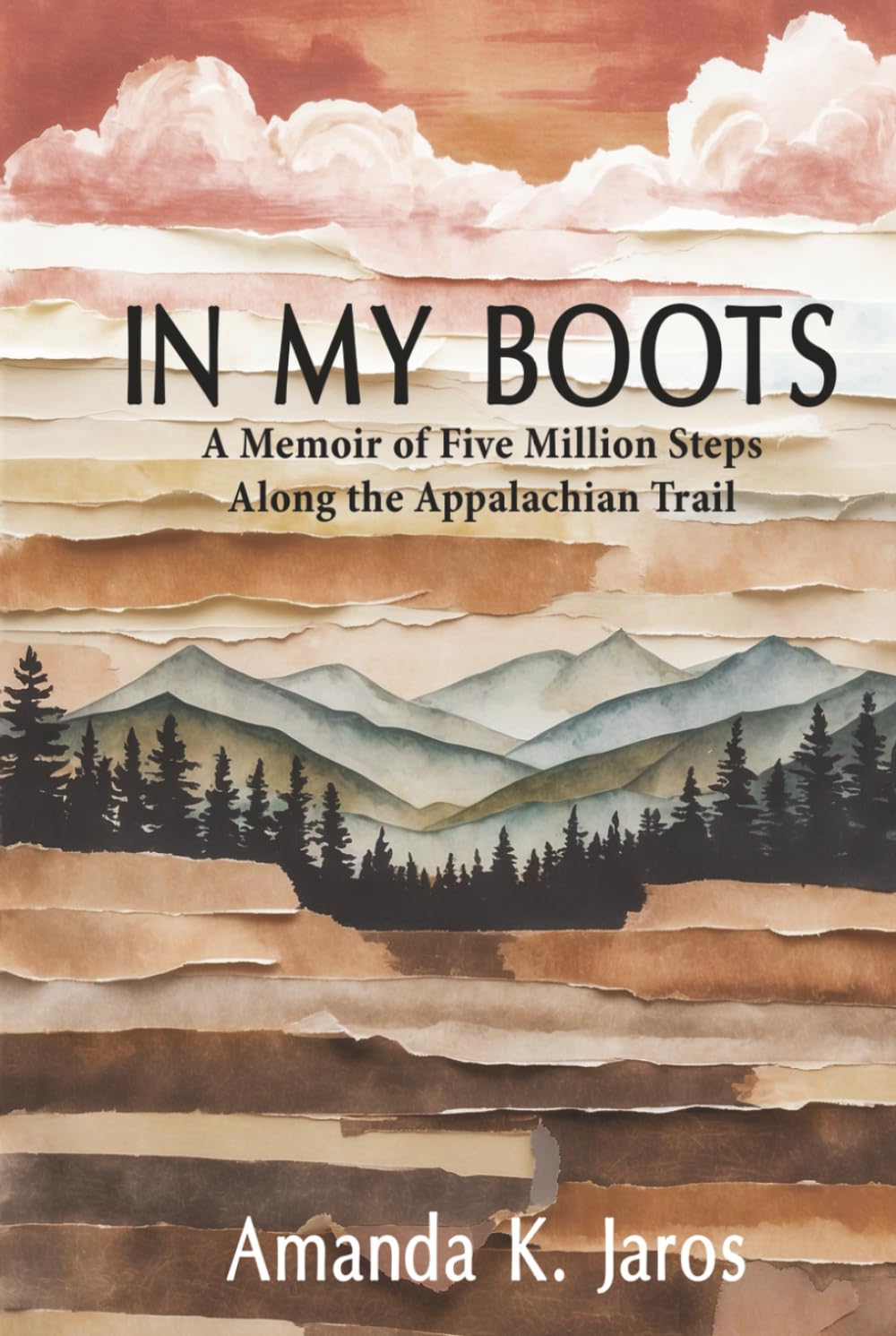 In My Boots: A Memoir of Five Million Steps along the Appalachian Trail