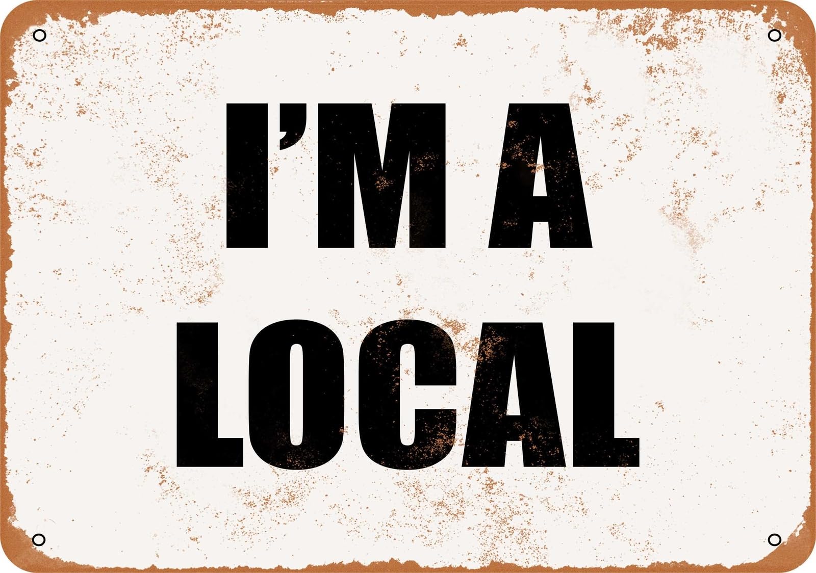 Miaomansenstore Metal Sign - I'm A Local - Vintage Look Home Decor