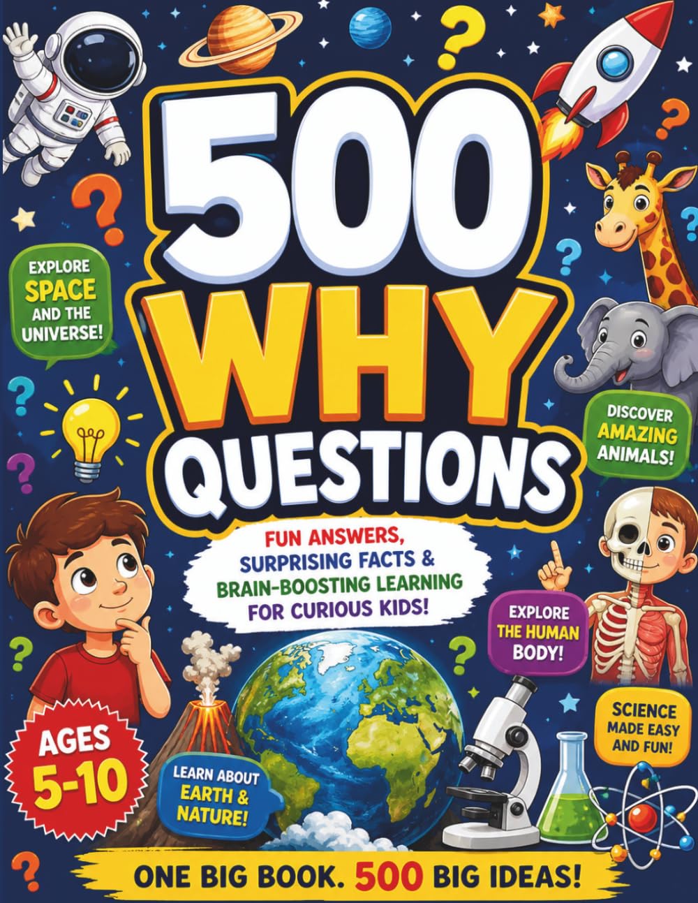500 Why Questions for Curious Kids- Encyclopedia: Fun Answers, Surprising Facts & Brain-Boosting Learning About Space, Animals, Science and More