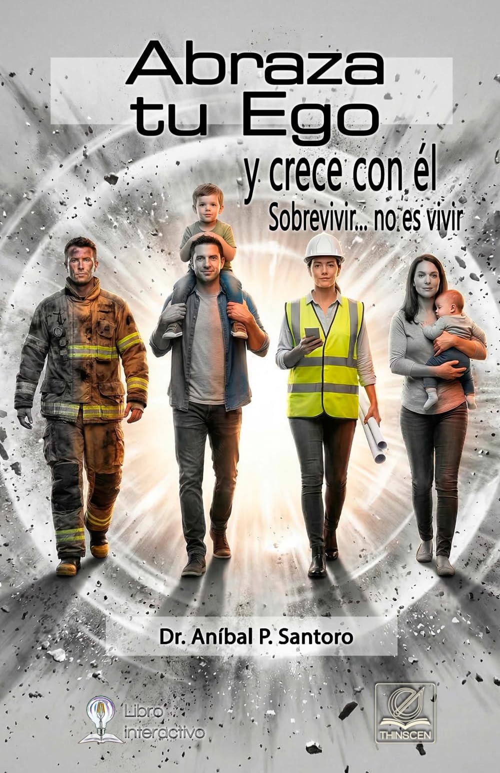 Abraza tu Ego y crece con él: Sobrevivir... no es vivir