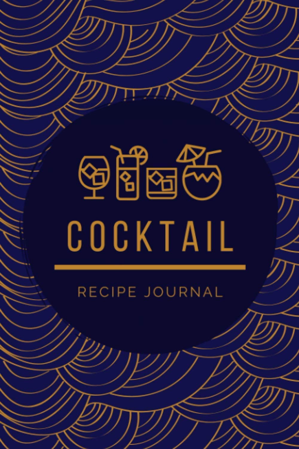 Cocktail Recipe Journal: Blank Cocktail and Mixed Drink Recipe Log Book & Organizer | A Mixologist's or Bartender's Personal Beverage Reference Notebook