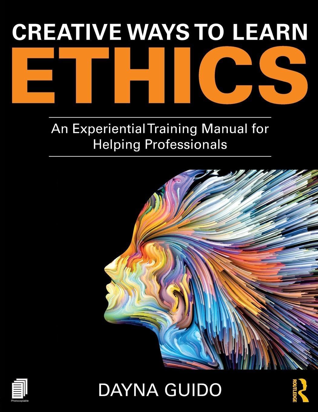 Creative Ways to Learn Ethics: An Experiential Training Manual f