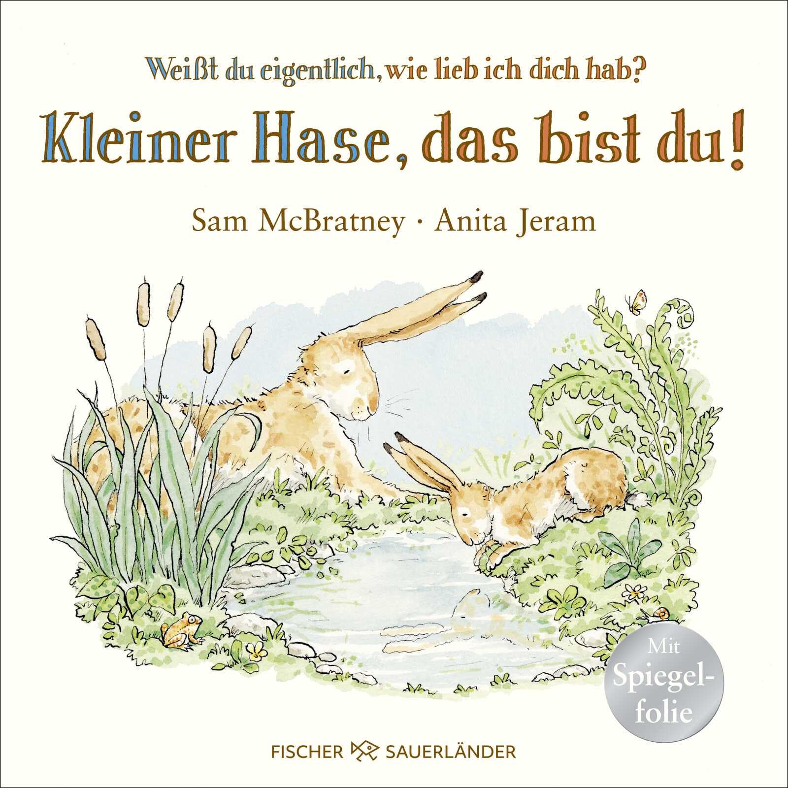 Weißt du eigentlich, wie lieb ich dich hab? Kleiner Hase, das bist du!: Pappbilderbuch mit Spiegel-Folie für Kinder ab 2 Jahren