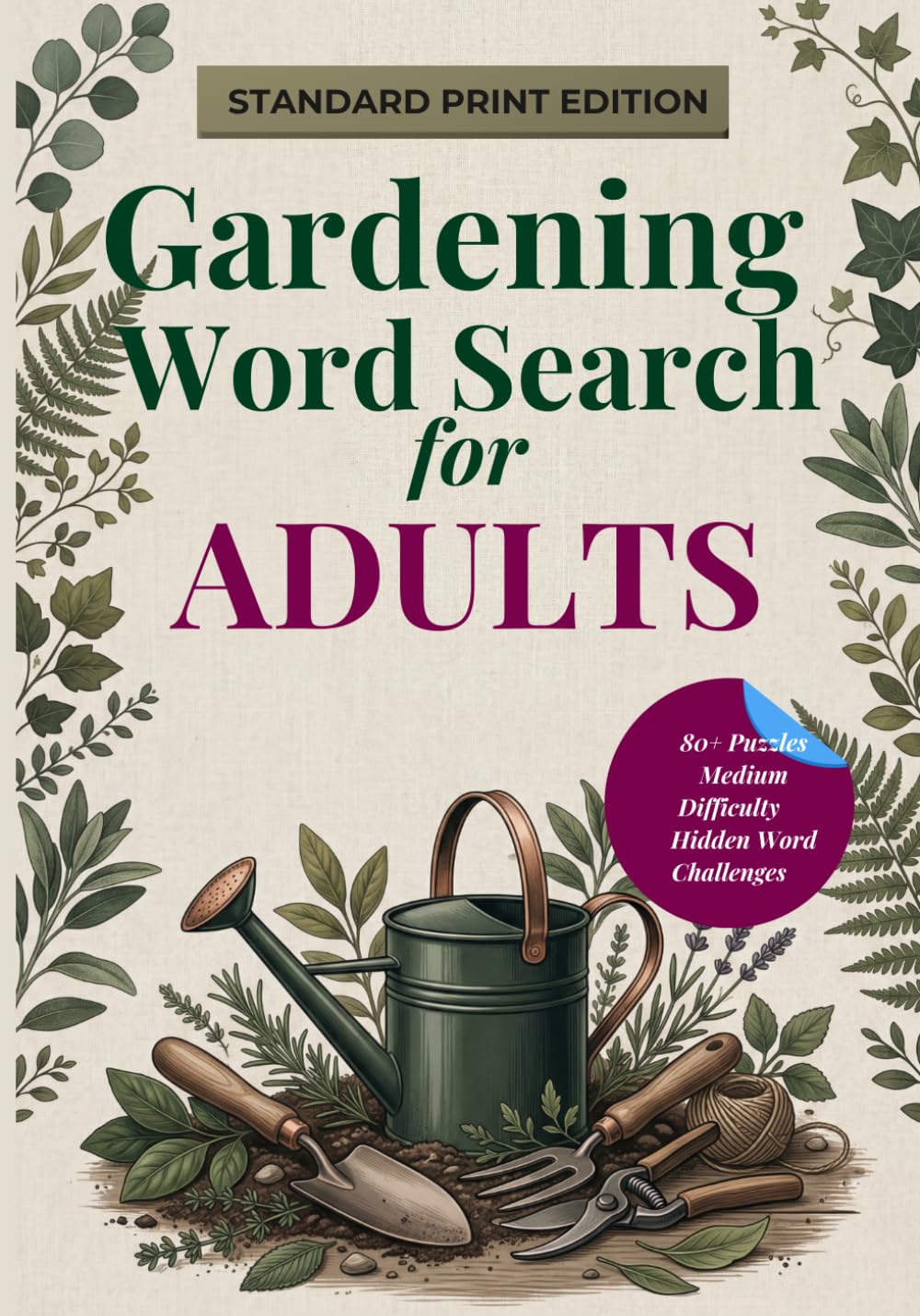 Gardening Word Search for Adults: Relaxing Garden-Themed Puzzles for Stress Relief, Focus & Fun (80+ Medium Difficulty Word Searches): Calming Nature Puzzle Book with Hidden Words & Brain Games