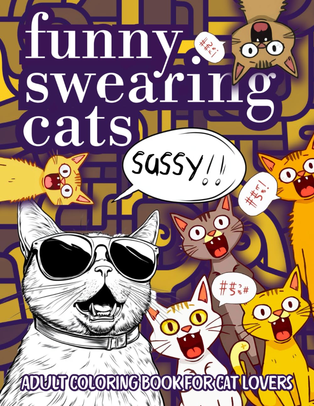 Funny Swearing Cats - Adult Coloring Book for Cat Lovers: A Hilarious and Sassy Gift Ideas