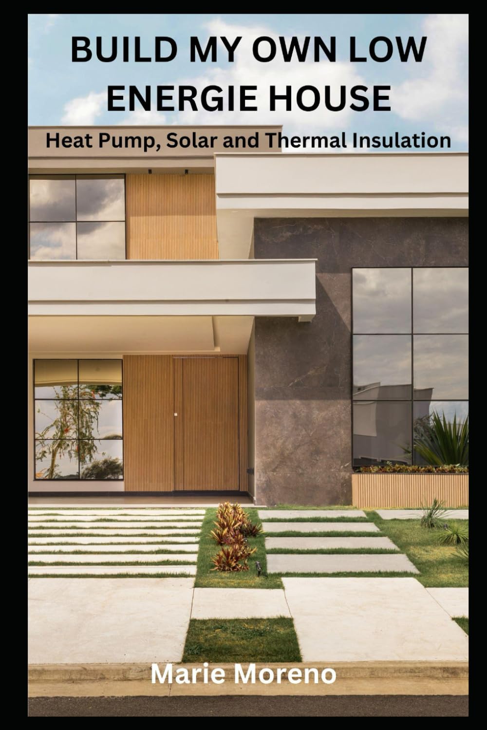 BUILD MY OWN LOW ENERGIE HOUSE: Heat Pump, Solar and Thermal Insulation