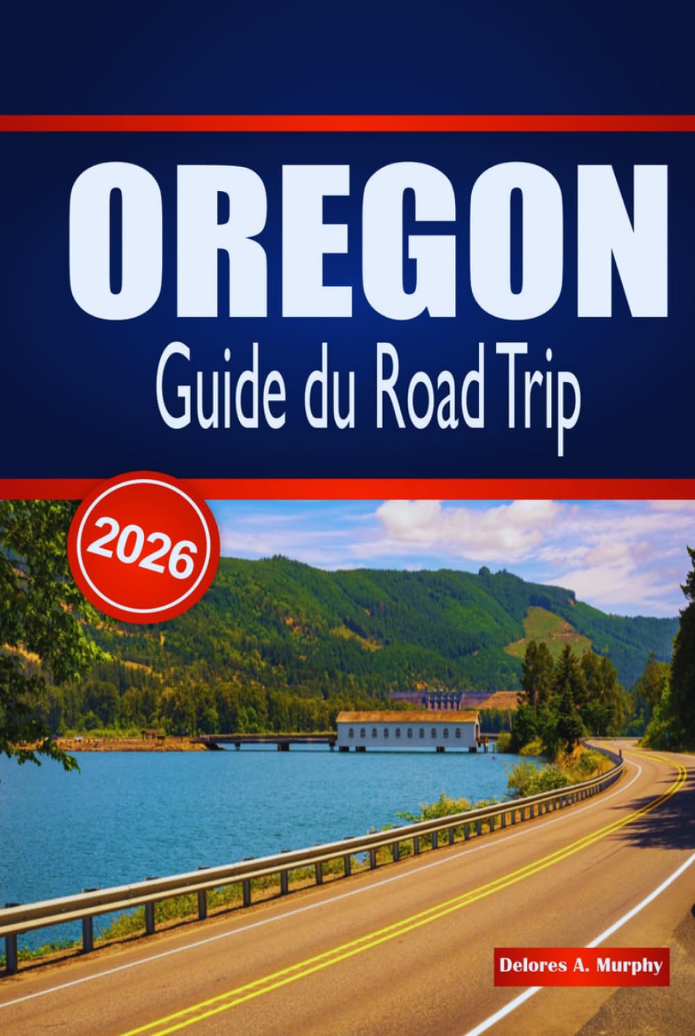 OREGON Guide du Road Trip 2026: Itinéraires détaillés, routes panoramiques et conseils de planification pour les visiteurs explorant le Nord-Ouest Pacifique en voiture