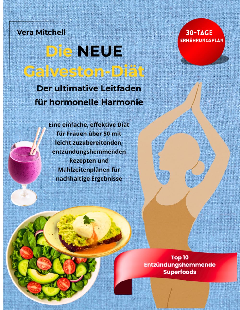 DIE NEUE GALVESTON-DIÄT: Der ultimative Leitfaden für hormonelle Harmonie: Eine einfache, wirksame Diät für Frauen über 50