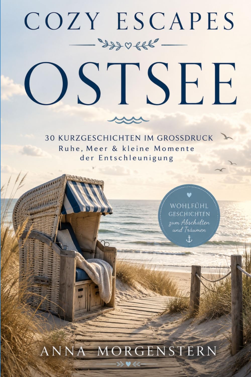 Cozy Escapes – Ostsee: 30 Kurzgeschichten im Großdruck – Ruhe, Meer & kleine Momente der Entschleunigung