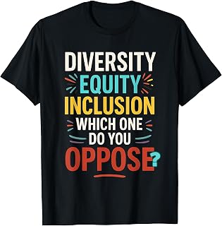 Diversity Equity Inclusion Which One You Oppose T-Shirt