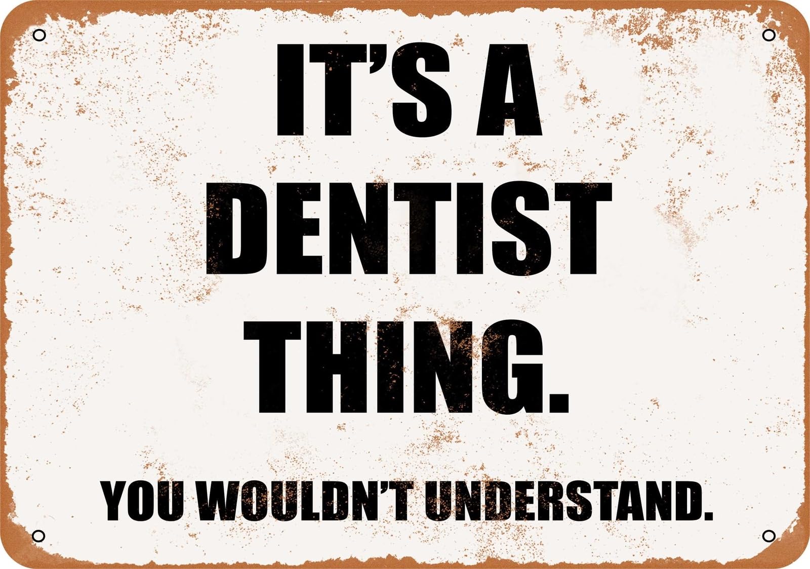 Miaomansenstore Metal Sign - It's A Dentist Thing You Wouldn't Understand Home Decor