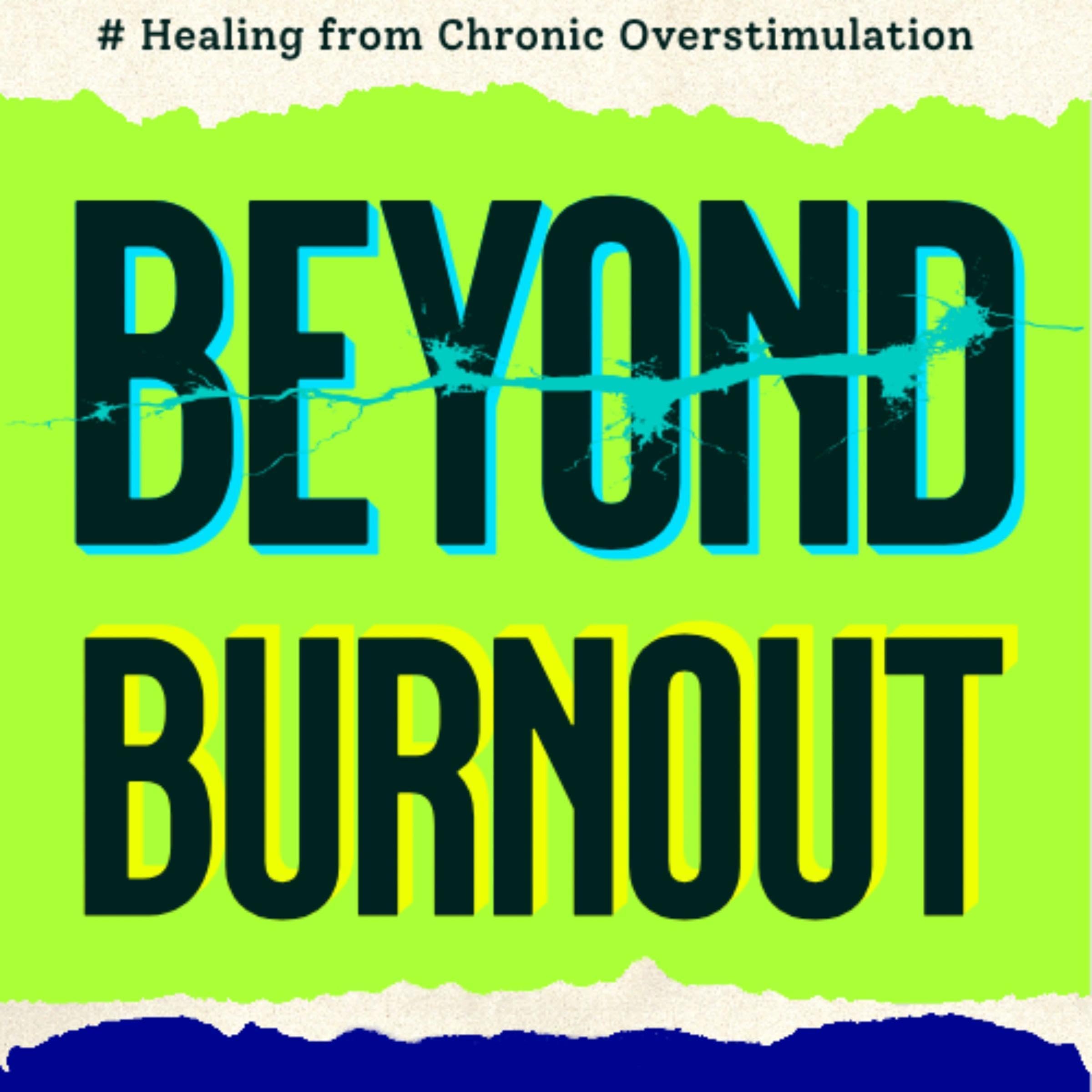 Cover art for Beyond Burnout: Healing from Chronic Overstimulation