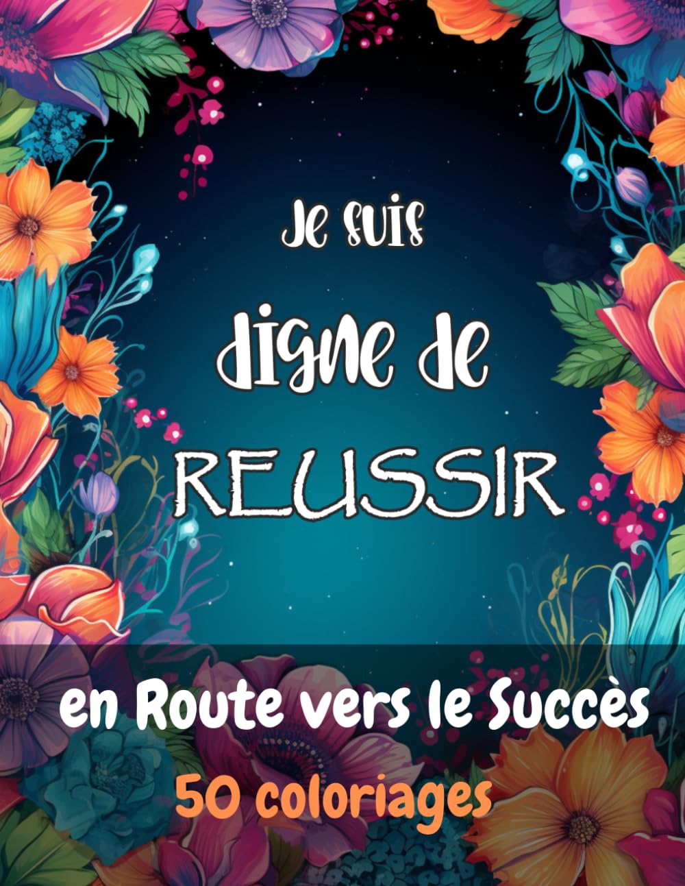 En Route vers le Succès: 50 coloriages pour vous booster et atteindre le succès, format A4, antistress, motivant. Foncer