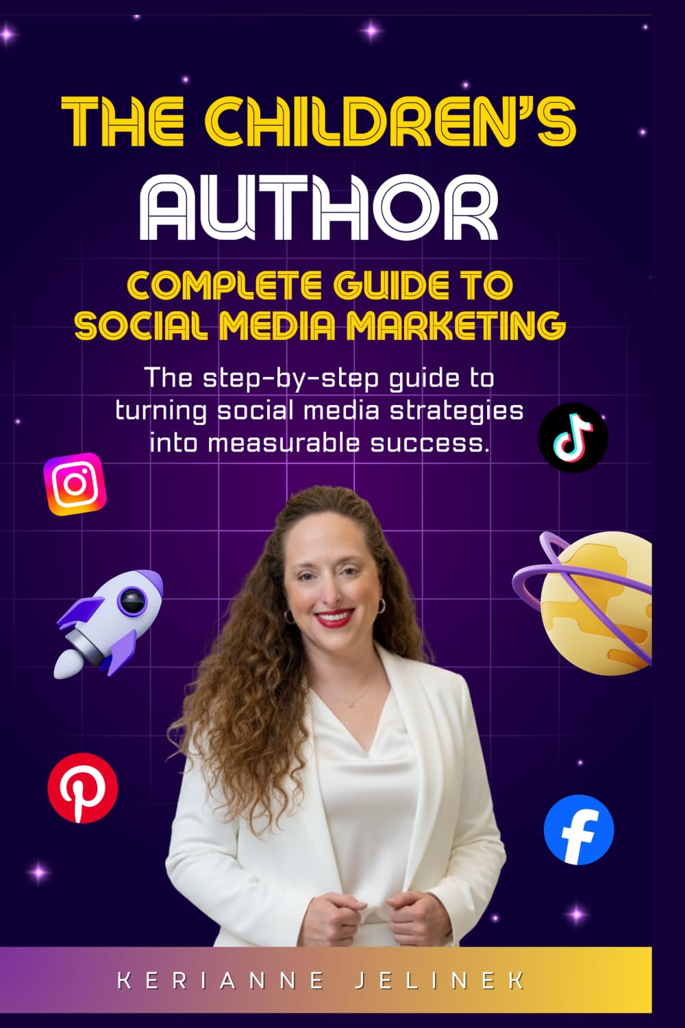 The Children's Author: Complete Guide to Social Media Marketing