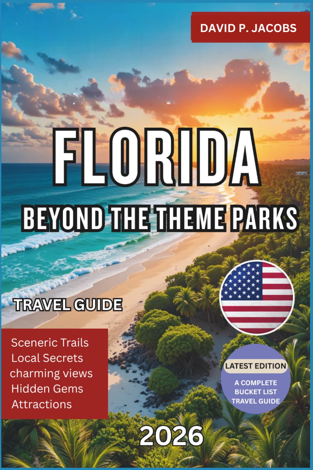 Florida Beyond the Theme Parks 2026: Hidden Gems Travel Guide: Springs, Islands & Coastal Escapes