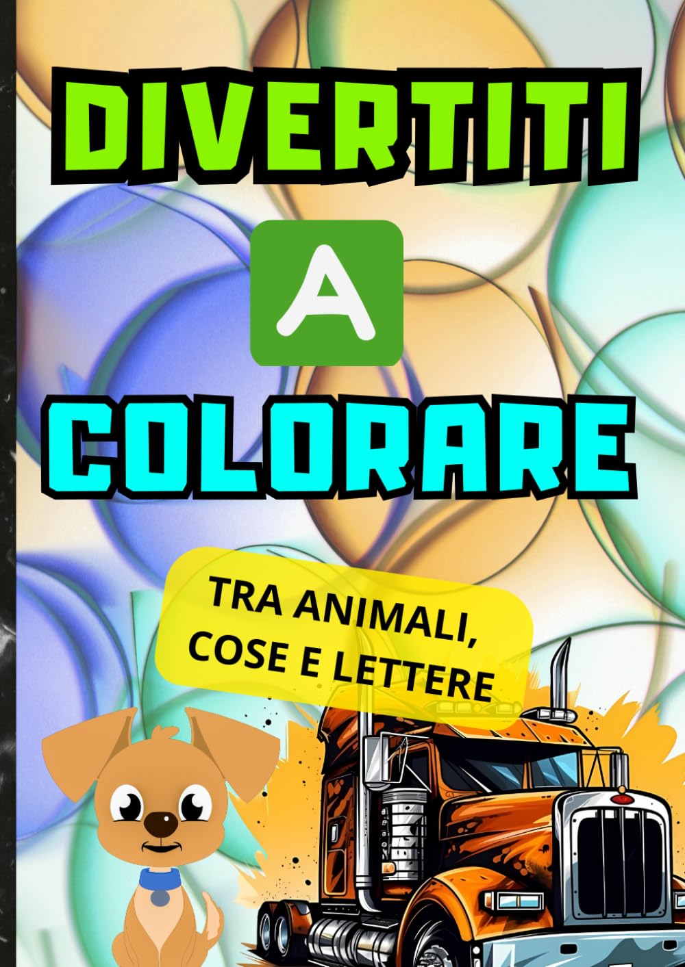 DIVERTITI E COLORARE: Tra animali, cose e lettere.