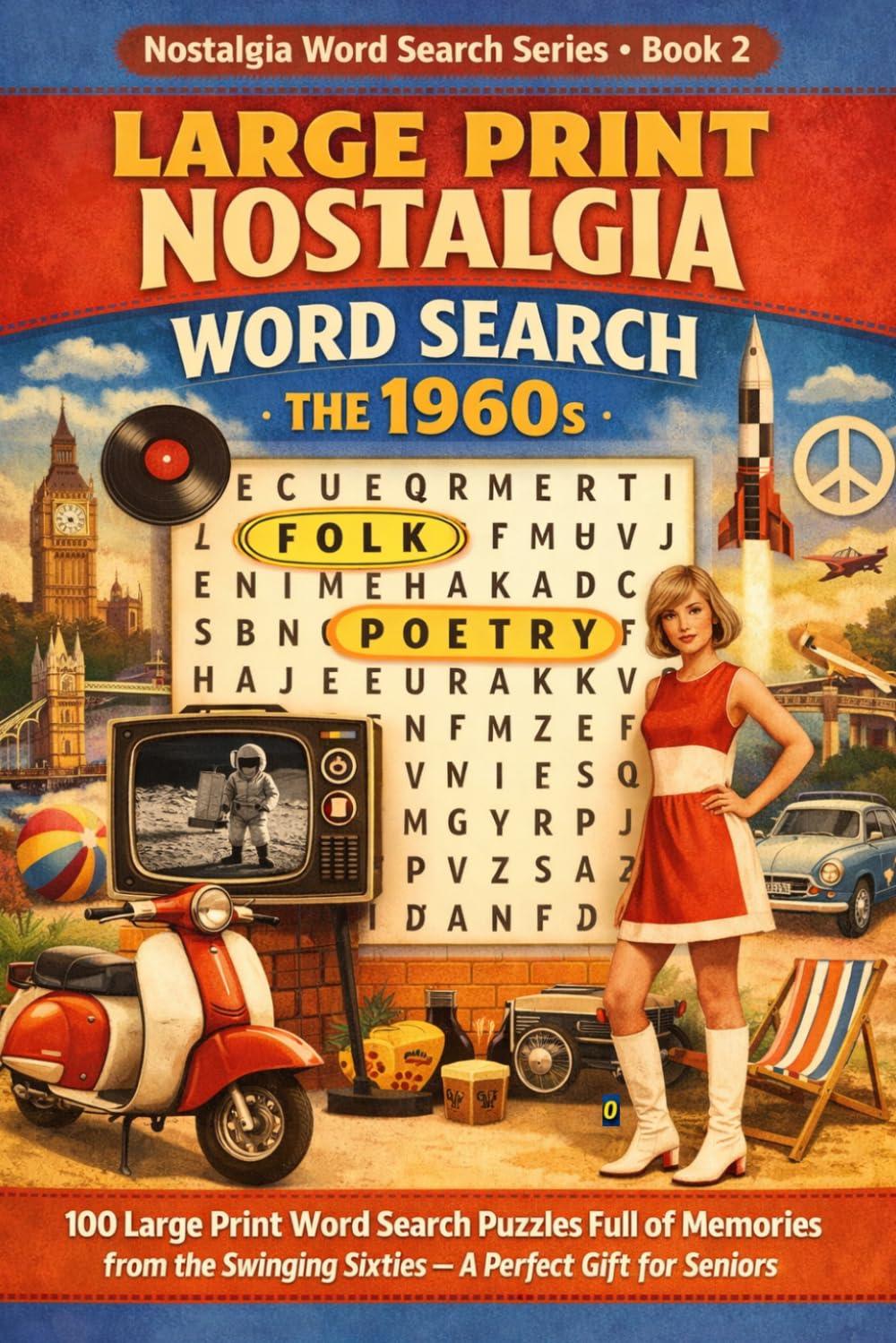Large Print Nostalgia Word Search: The 1960s | 100 Large Print Word Search Puzzles Full of Memories from the Swinging Sixties — A Perfect Gift for Seniors