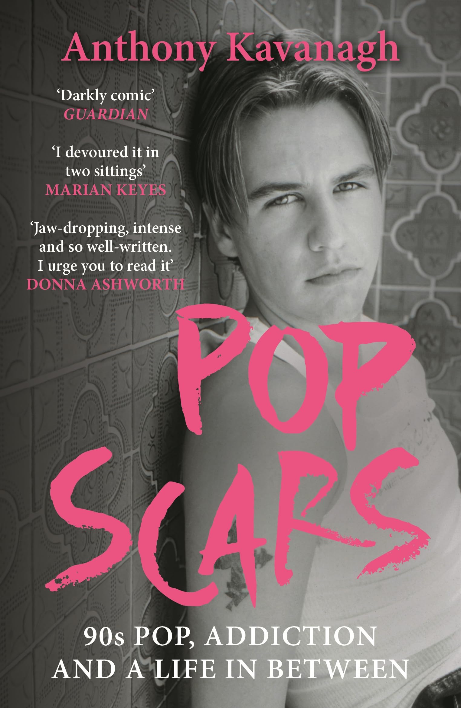 Pop Scars: A memoir on fame, addiction and the dark side of 90s pop - 'Unflinching and unmissable', HEAT Magazine (English Edition)