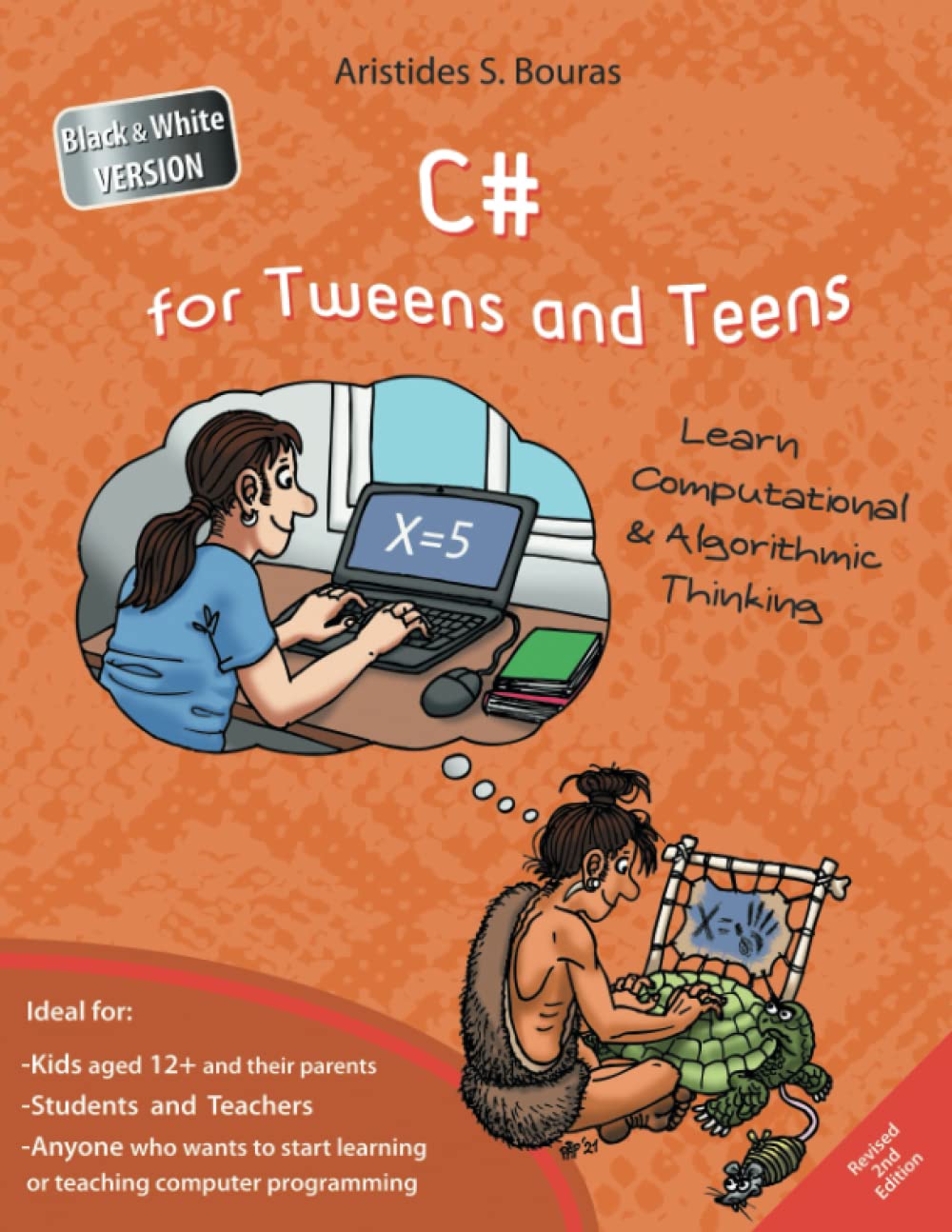 C# for Tweens and Teens - 2nd Edition (Black & White Version): Learn Computational and Algorithmic Thinking