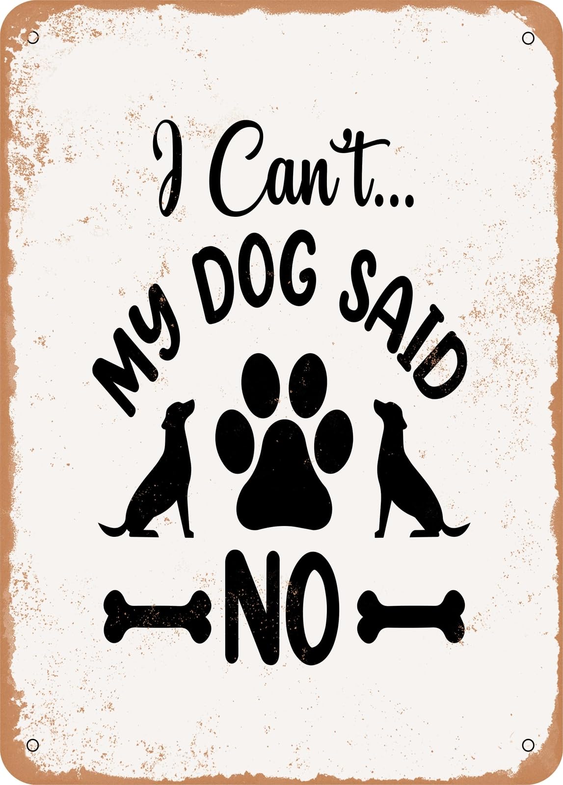 Miaomansenstore Metal Sign - I Cant My Dog Said No - Vintage Look Home Decor