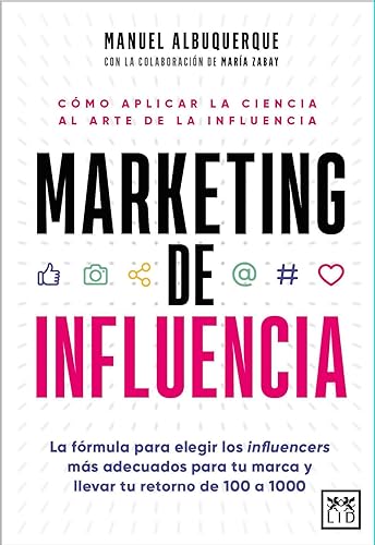 Marketing de influencia: La fórmula para elegir a los influencers más adecuados para tu marca y llevar tu retorno de 100 a 1000 (Acción Empresarial)