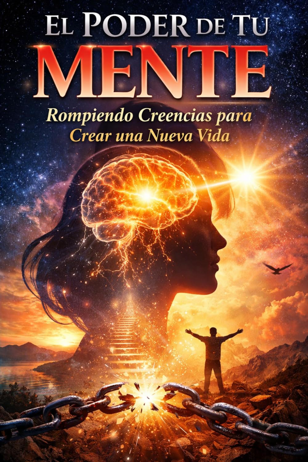El poder de tu mente , rompiendo creencias para crear una nueva vida.