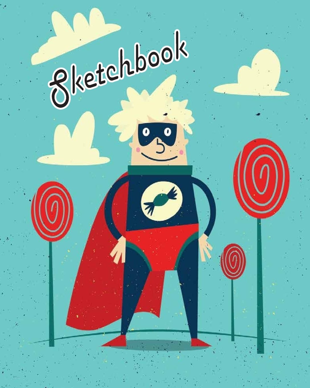Sketchbook: Cartoon Super Candyman: 120 Pages of 8" x 10" Blank Paper for Drawing, Doodling or Sketching (Sketchbooks)