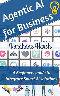 Agentic AI for Business: A Beginners guide to integrate smart AI solutions into your business