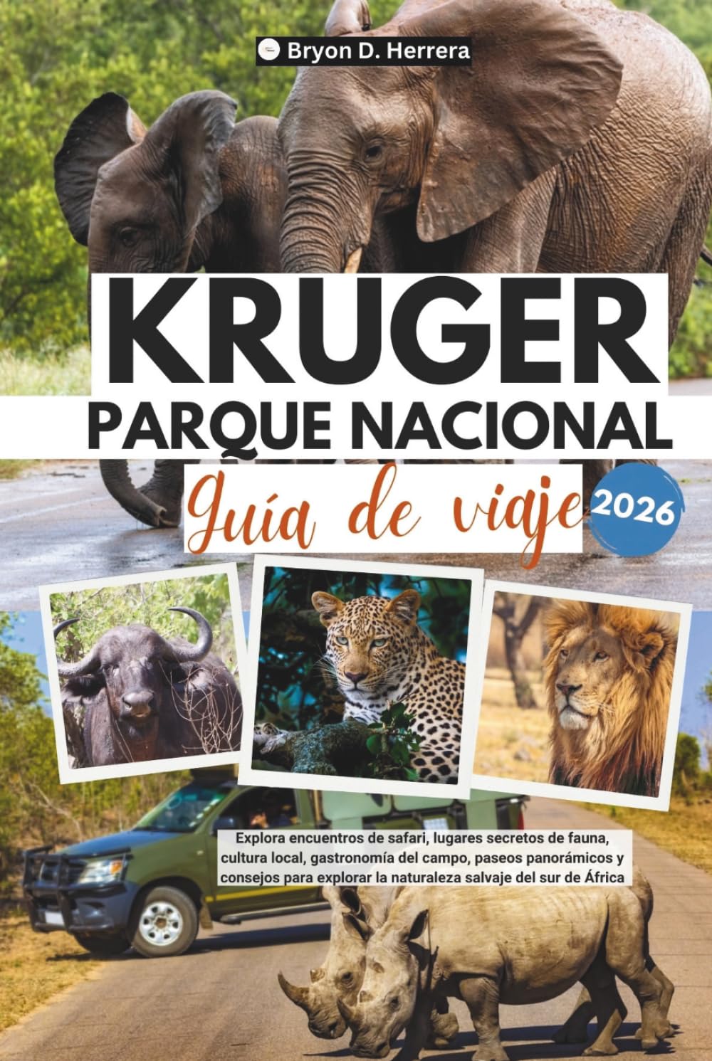 Guía de viaje del Parque Nacional Kruger 2026: Explora encuentros de safari, lugares secretos de fauna, cultura local, gastronomía del campo, paseos ... la naturaleza salvaje del sur de África