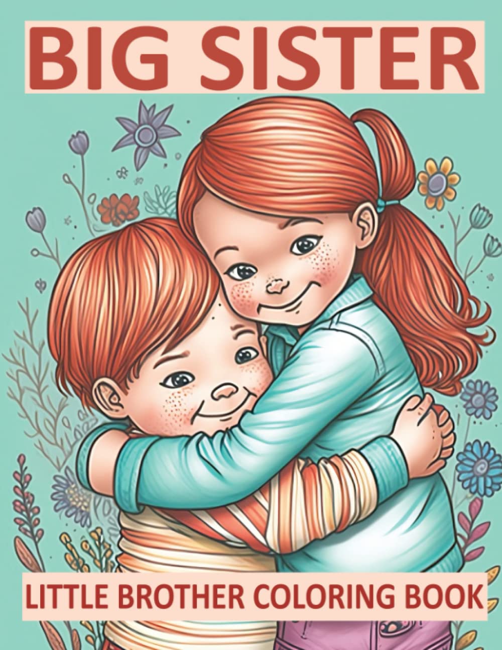 Big Sister Little Brother Coloring Book: Perfect Gift for Siblings Who Love to Color!
