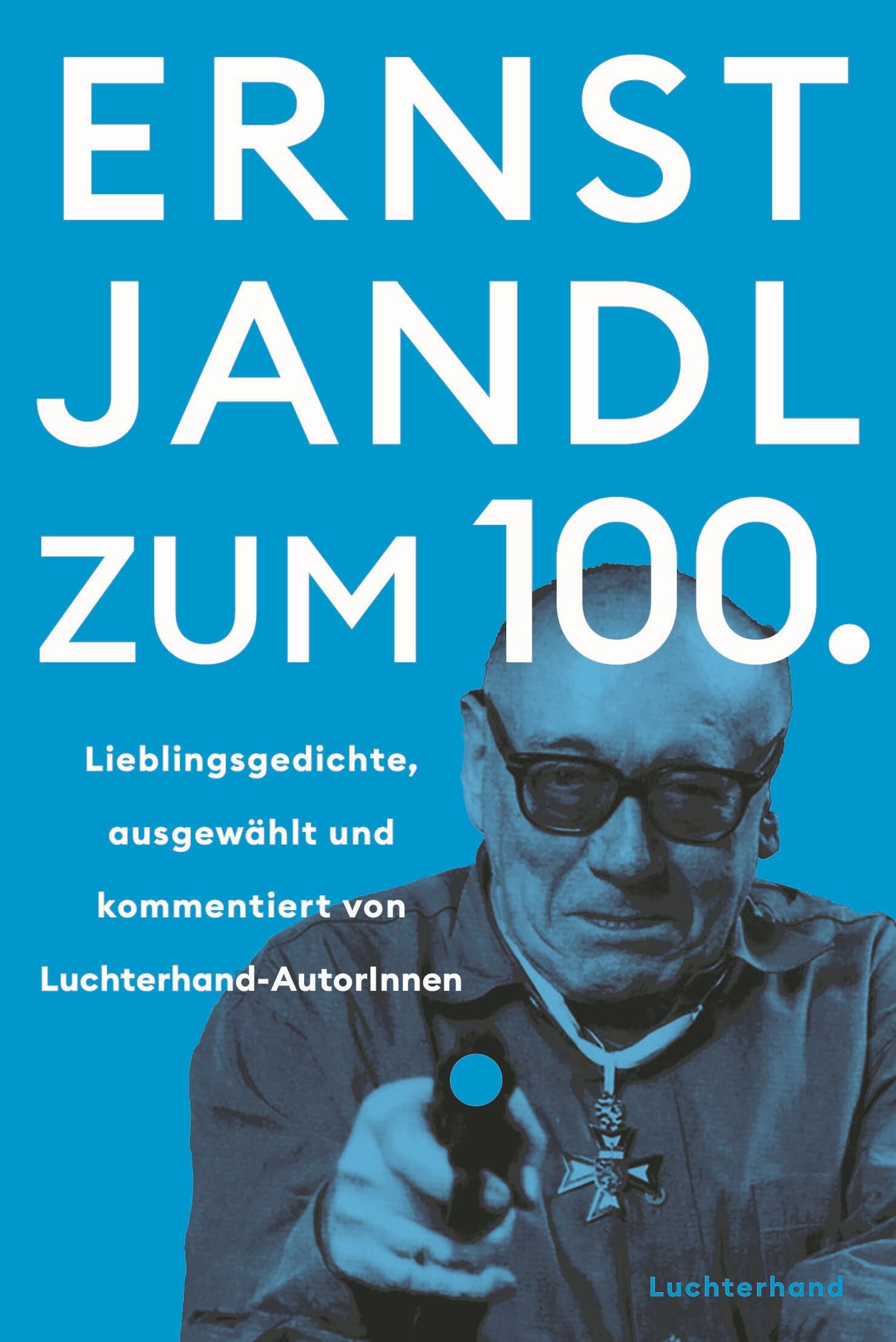 Ernst Jandl zum 100.: Lieblingsgedichte – ausgewählt und kommentiert von Luchterhand-AutorInnen